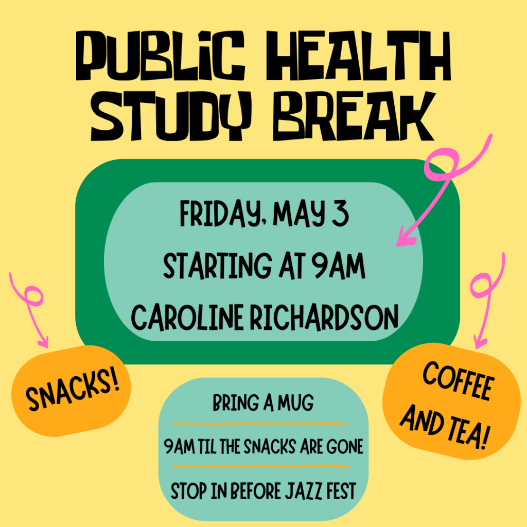 Public Health Study Break! Coffee, tea, and snacks. Friday May 3 starting at 9am til the snacks are gone. Bring a mug.